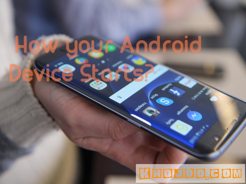 How your Android Device Starts
