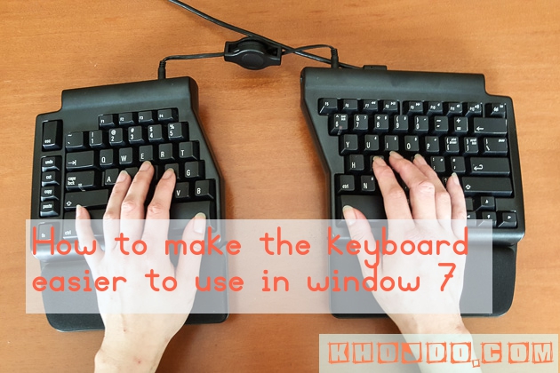 How to make the keyboard easier to use in window 7