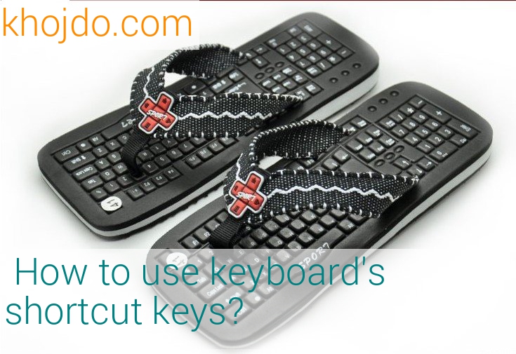 How to use keyboard's shortcut keys, computer keyboard shortcuts,windows shortcut keys, quick keys to do work fast in windows