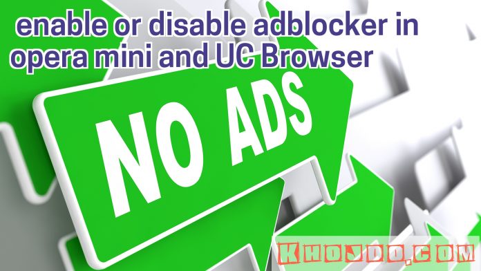 How to enable or disable adblocker visiblity in opera mini and UC mobile Browser uc browser adblocker on or off uc browser adblocker enable or disable