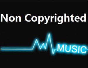 Best Non Copyrighted music list