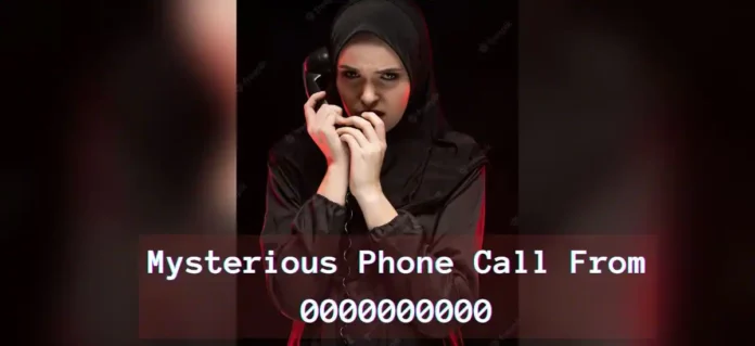 Mysterious Phone Call From 0000000000