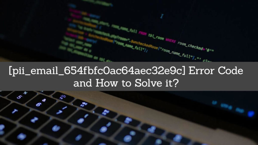 [pii_email_654fbfc0ac64aec32e9c] Error Solved With Solution