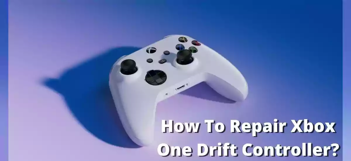 How to Repair Xbox One Drift Controller