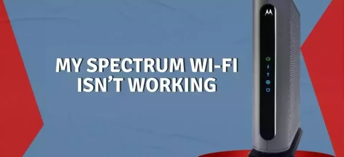 My Spectrum Wi-Fi Isn’t Working