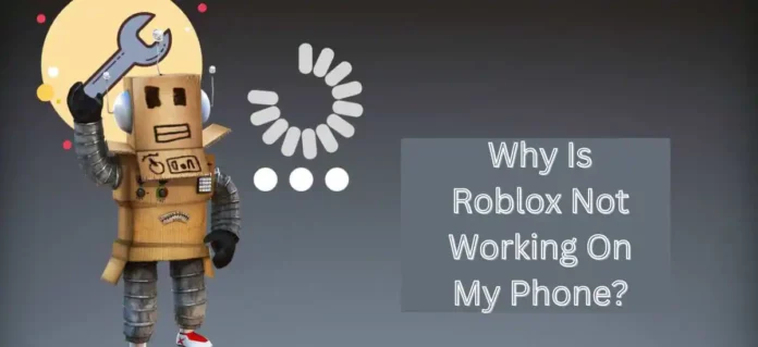 why is roblox not working on my phone