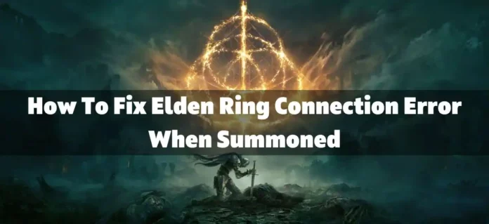 Elden Ring Connection Error When Summoned