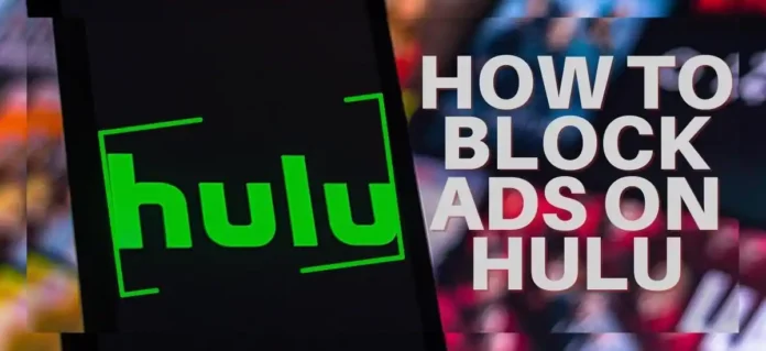 How To Block Ads On Hulu