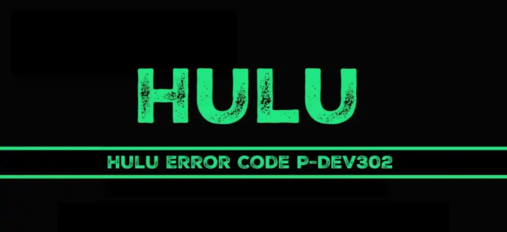  Hulu Error Code P-Dev302