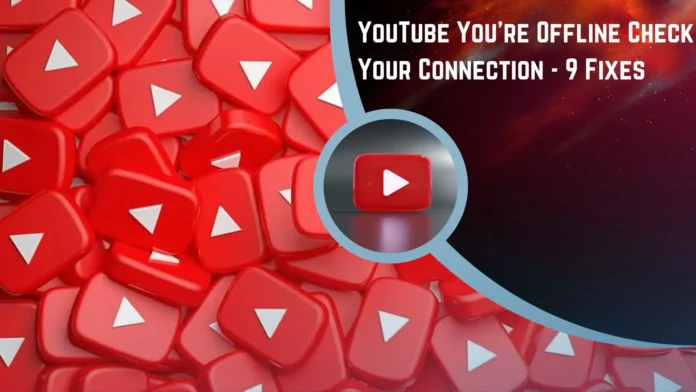 youtube youre offline check your connection