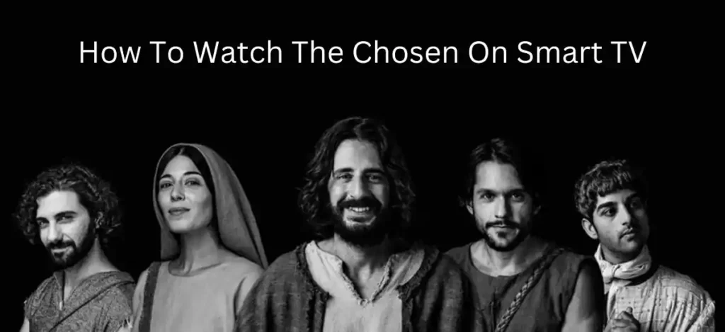 HOW TO WATCH THE CHOSEN ON SMART TV - UPDATED VERSION